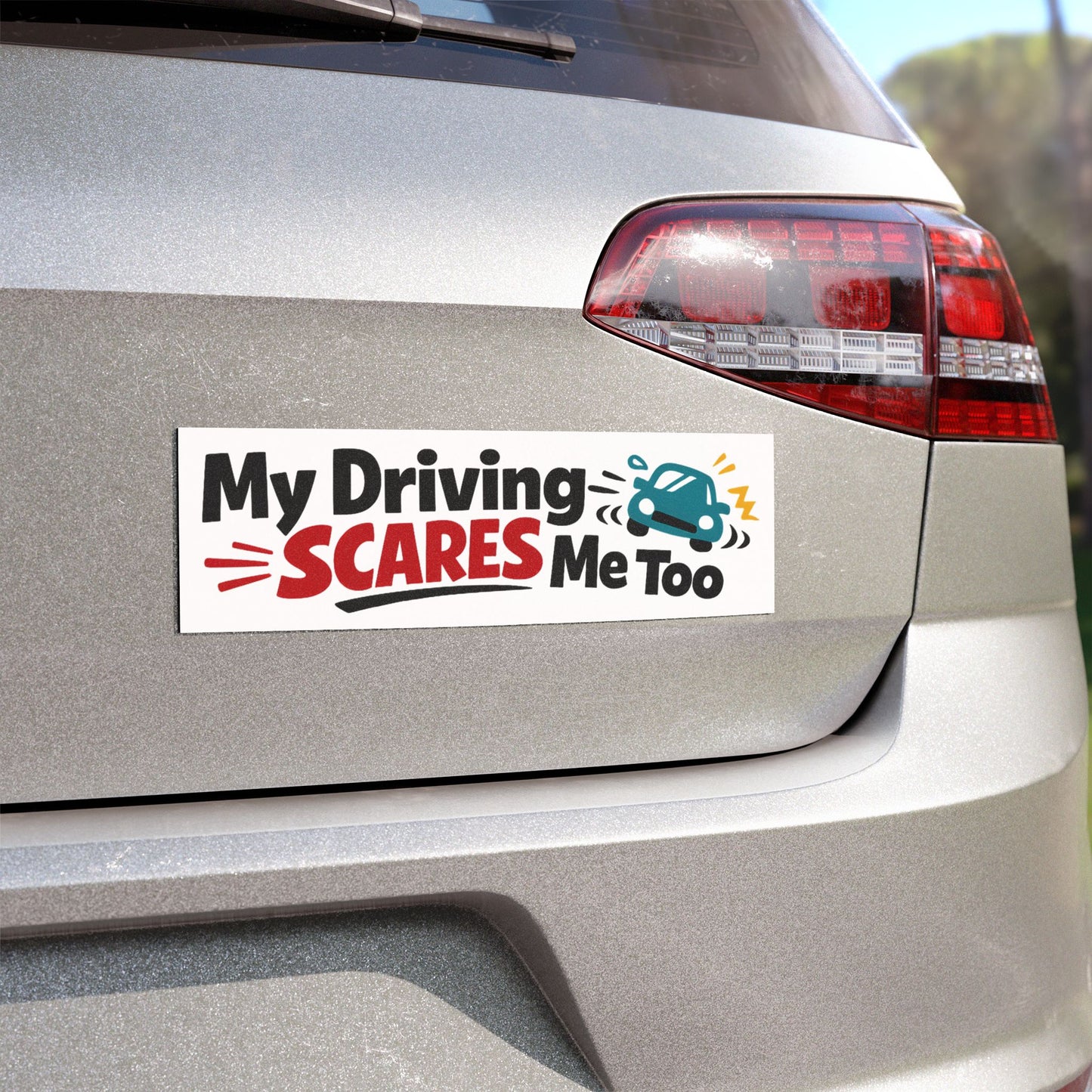 'My Driving Scares Me Too' - Funny Humor Car Magnet