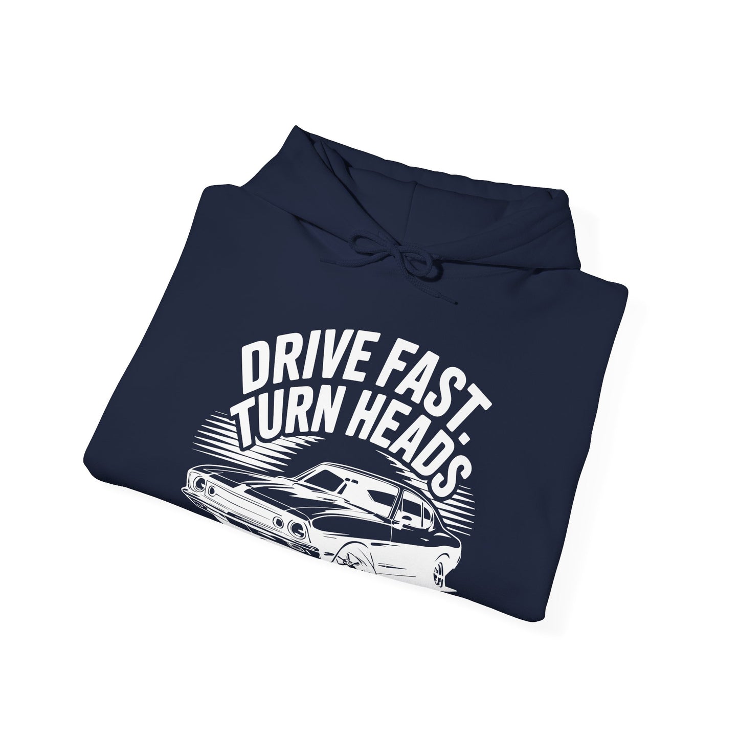 'Drive Fast Turn Heads' - Muscle Car Hoodie