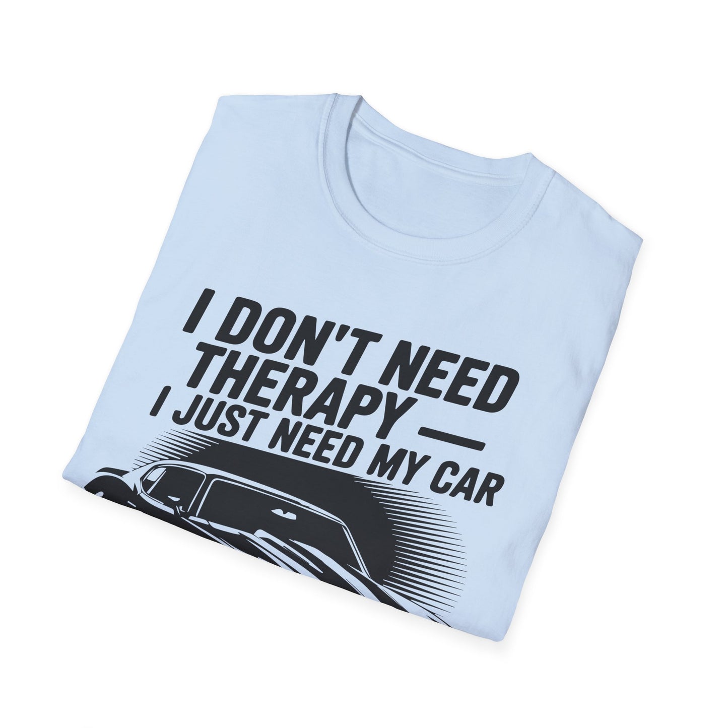 'I Don't Need Therapy I Just Need My Car' - Muscle Car T-shirt