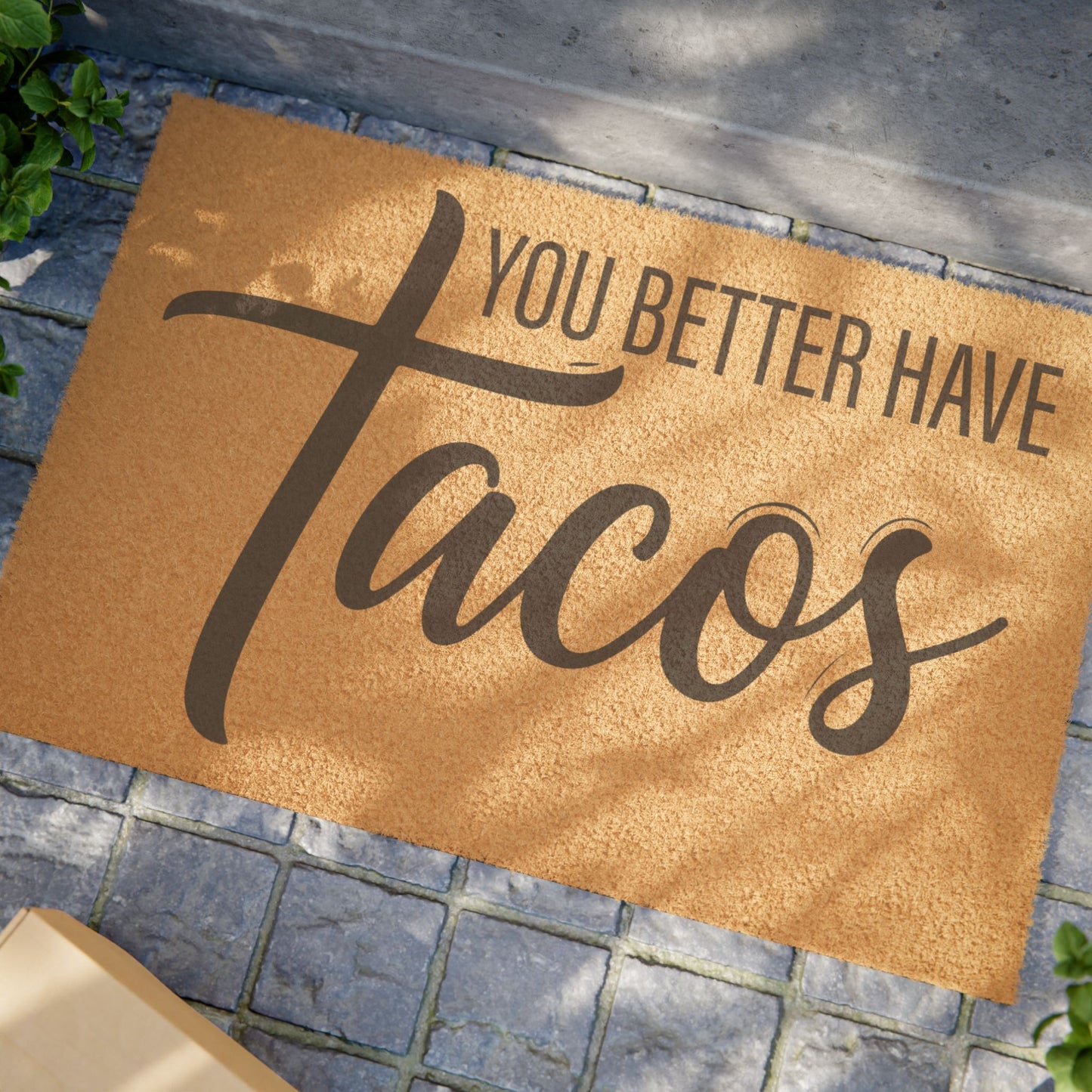 'You Better Have Tacos' - Doormat