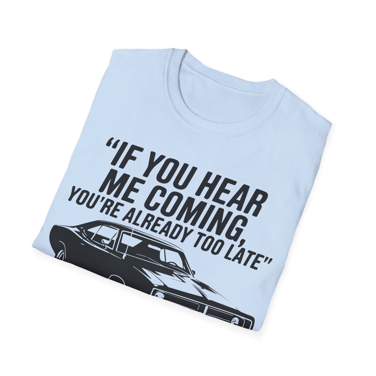 'If You Hear Me Coming Car' - Muscle Car T-shirt