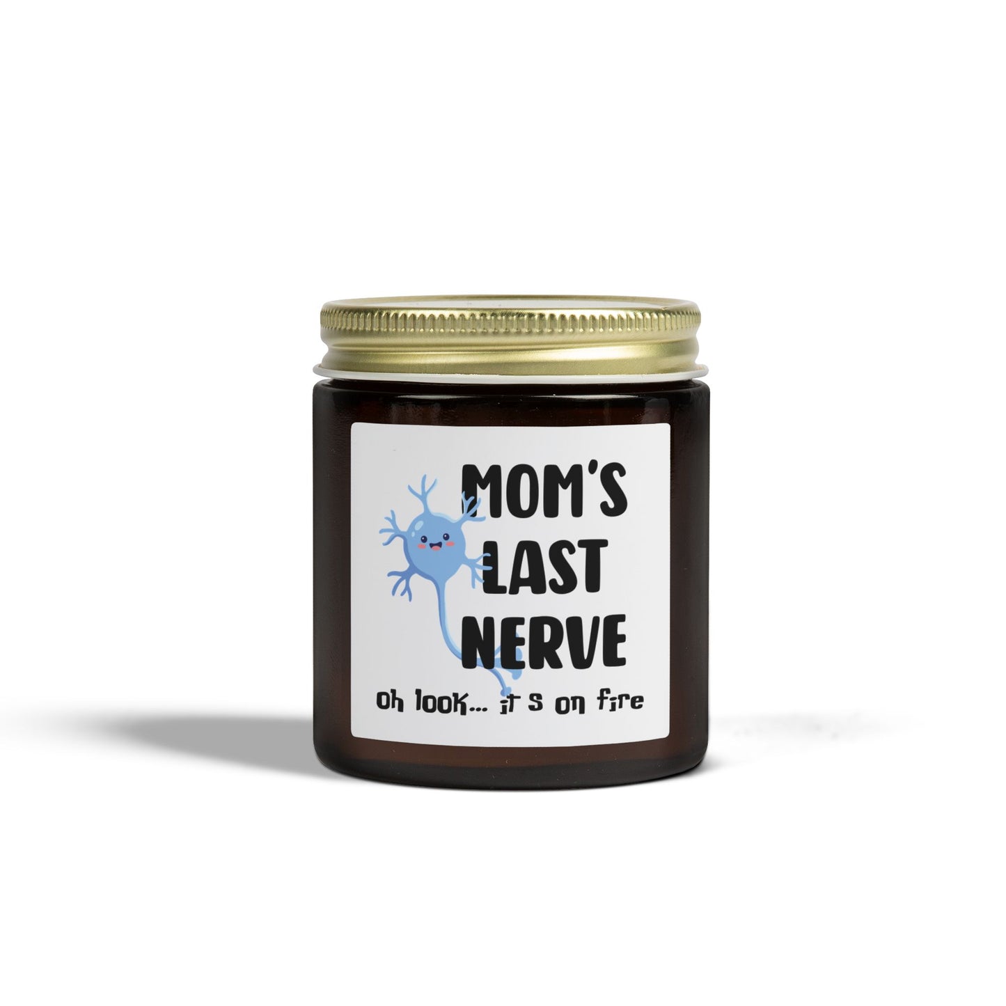 'Mom's Last Nerve oh look its on fire' - Scented Candle
