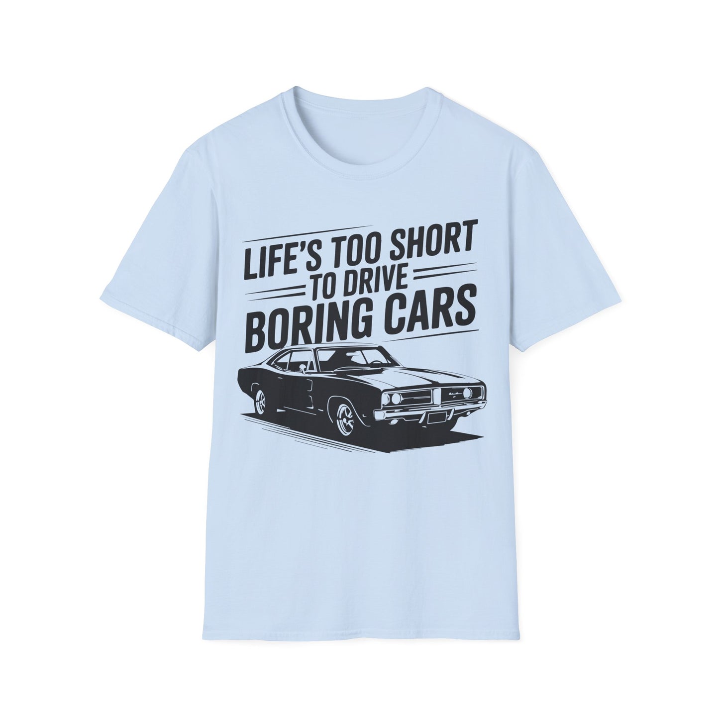 'Life’s Too Short to Drive Boring Cars' - Muscle Car T-shirt