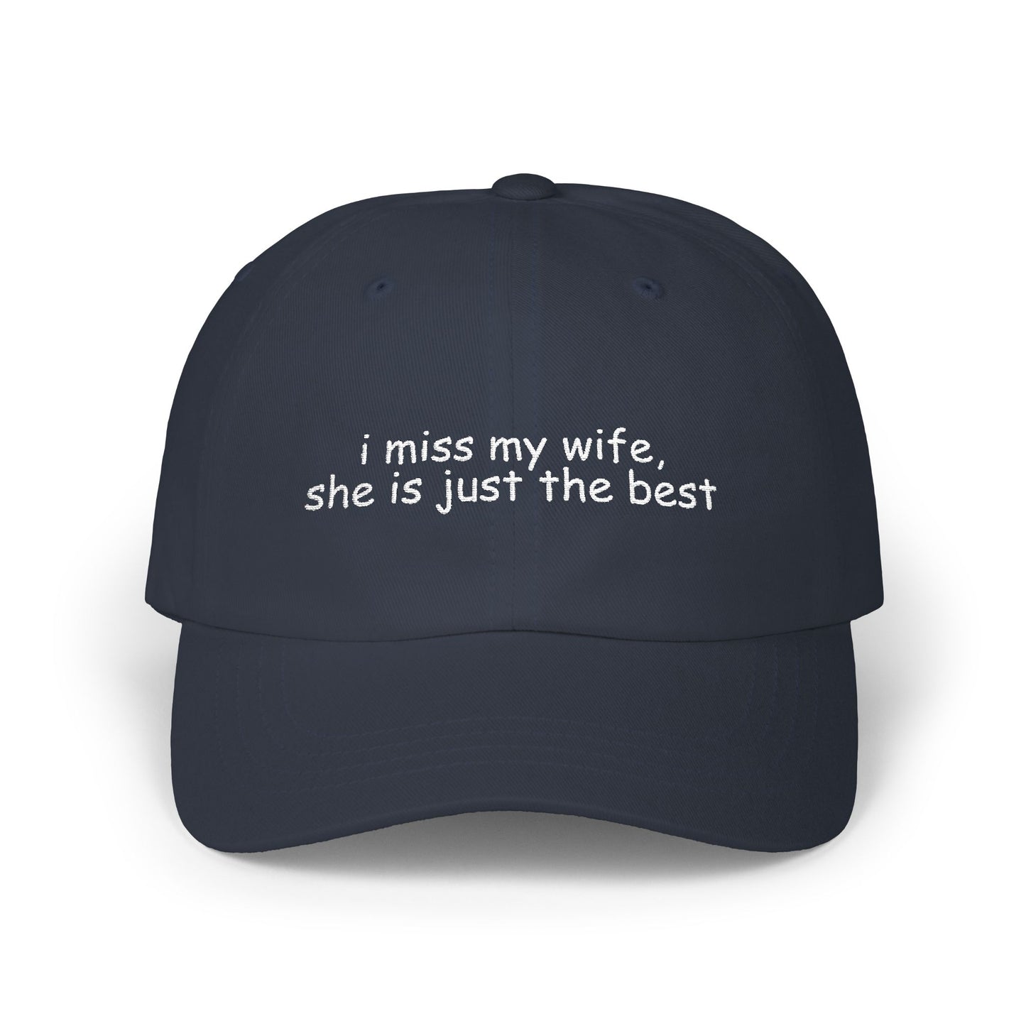 'I Miss My Wife, She Is Just The Best' - Classic Cap