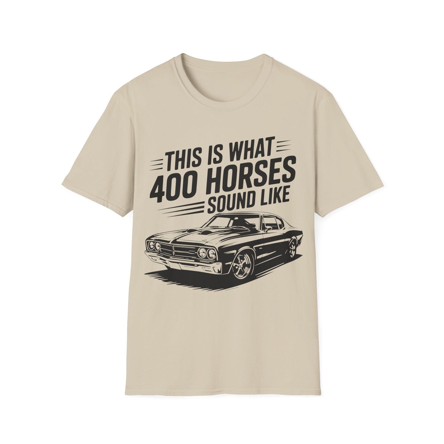 'This Is What 400 Horses Sound Like' - Muscle Car T-Shirt