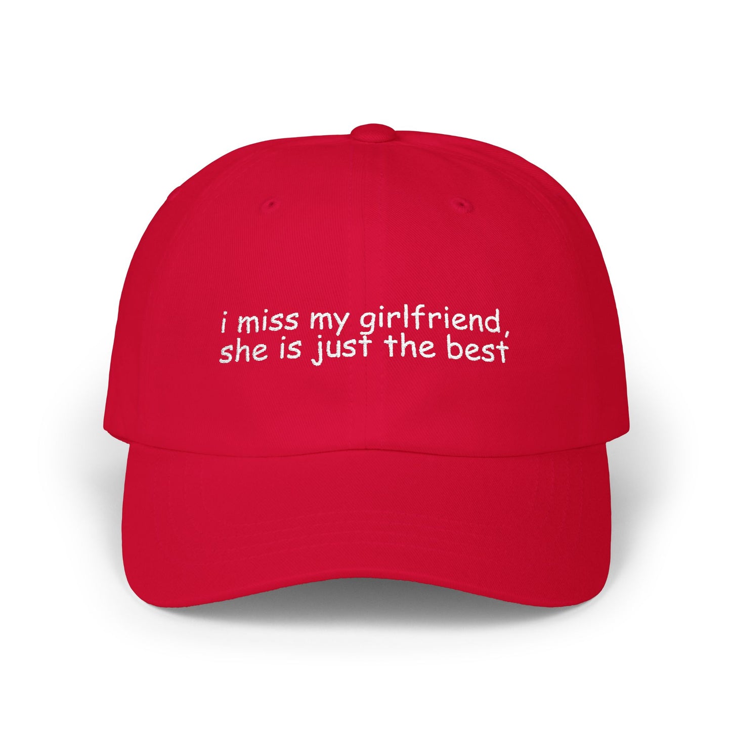 'I Miss My Girlfriend, She Is Just The Best' - Classic Cap