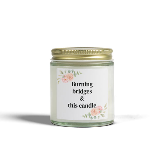 'Burning bridges & this candle' - Scented Candle