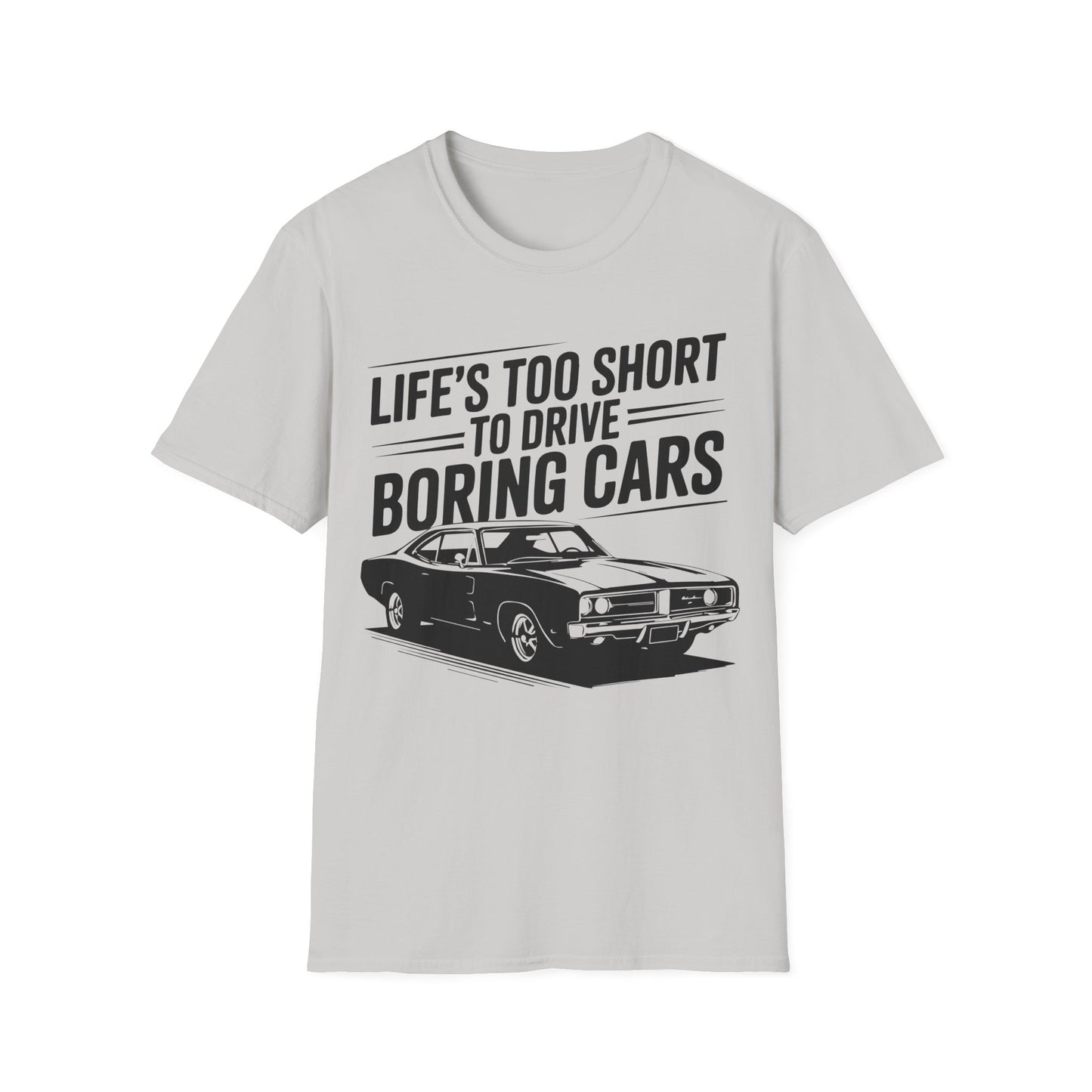 'Life’s Too Short to Drive Boring Cars' - Muscle Car T-shirt