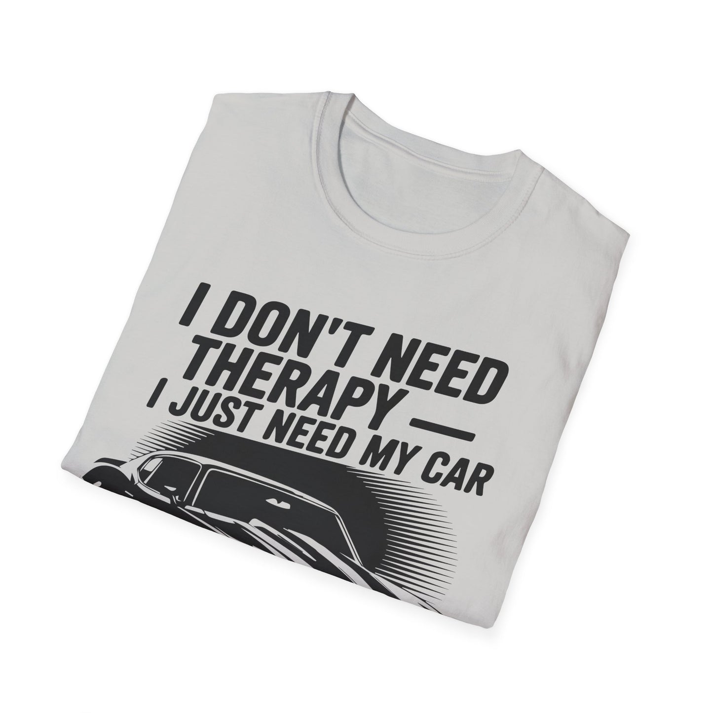 'I Don't Need Therapy I Just Need My Car' - Muscle Car T-shirt