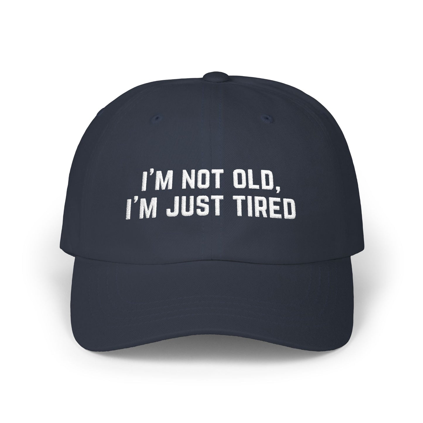 'I'm Not Old I'm Just Tired' - Classic Cap