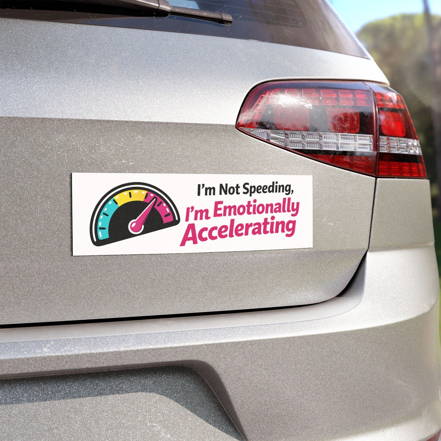'I'm Not Speeding, I'm Emotionally Accelerating' - Funny Humor Car Magnet