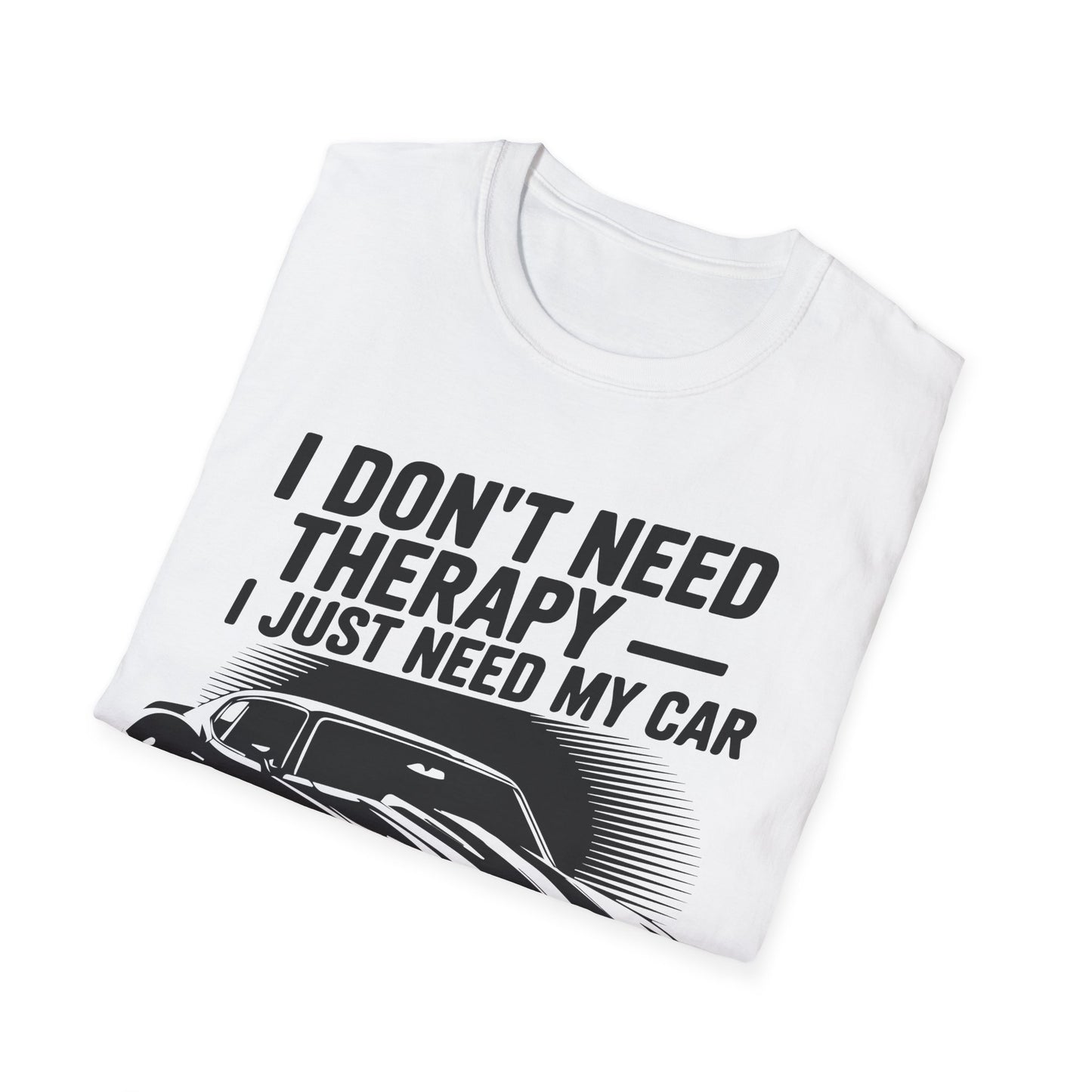 'I Don't Need Therapy I Just Need My Car' - Muscle Car T-shirt