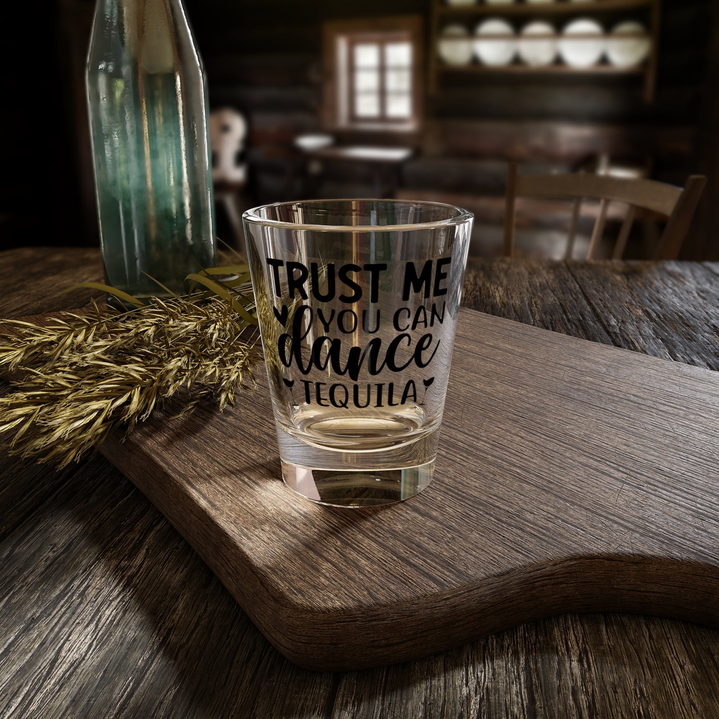 'Trust Me You Can Dance' - Tequila Shot Glass
