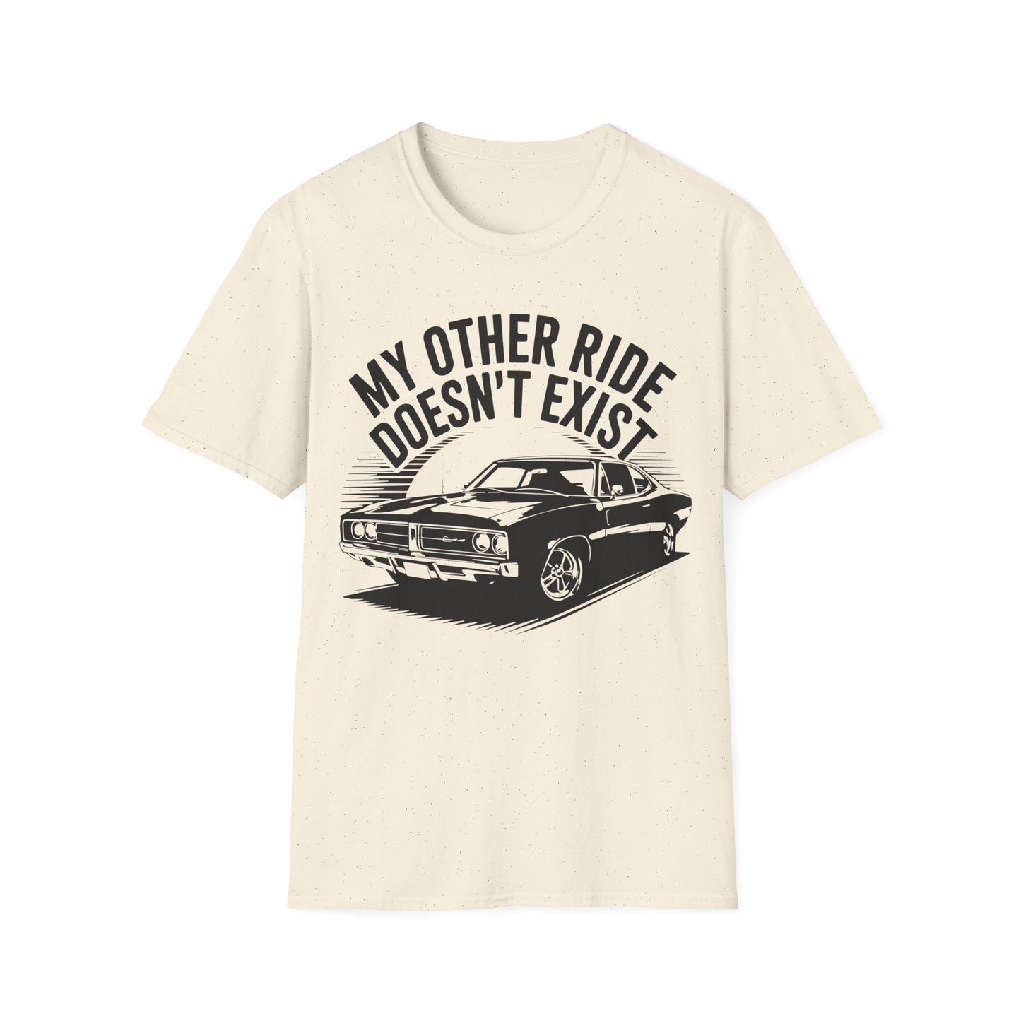 'My Other Ride Doesn’t Exist' - Muscle Car T-Shirt