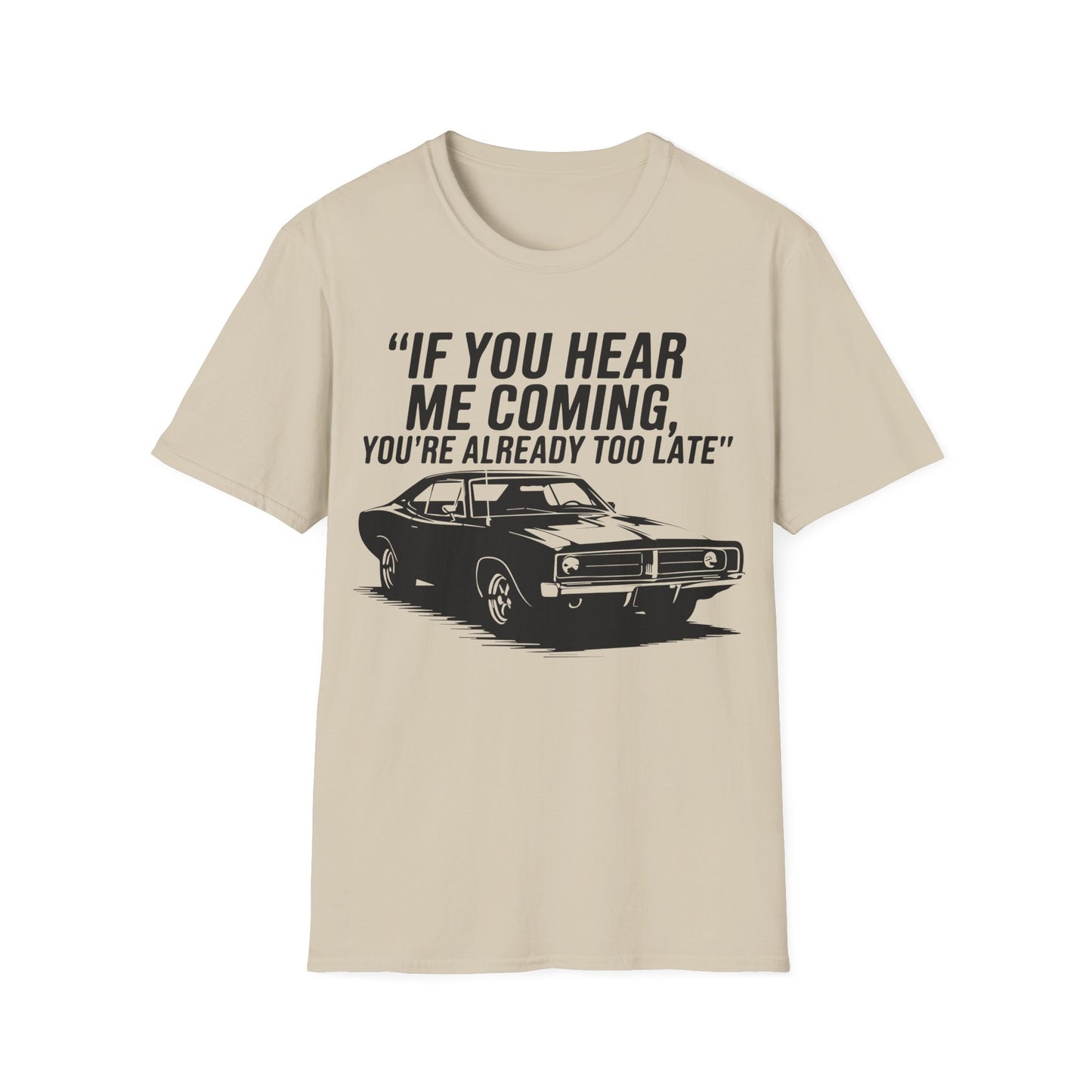 'If You Hear Me Coming Car' - Muscle Car T-shirt