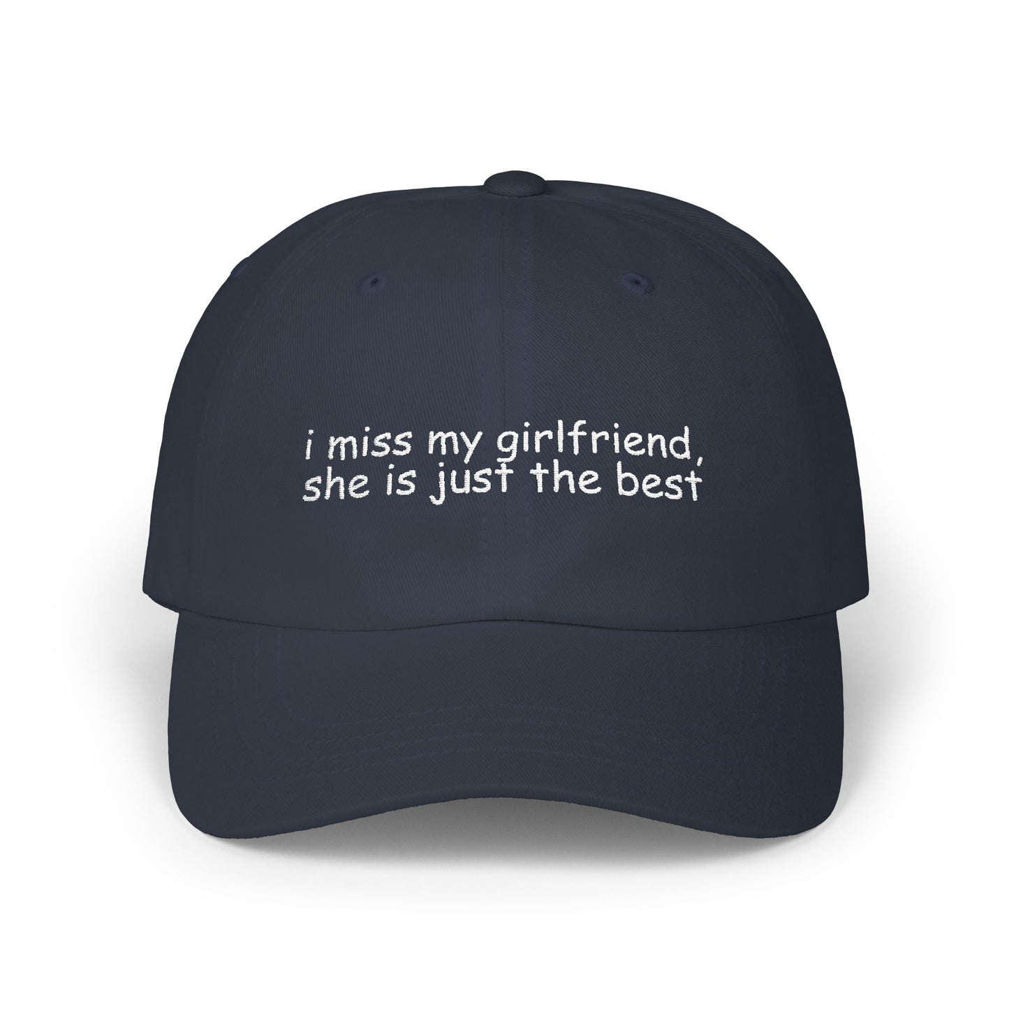'I Miss My Girlfriend, She Is Just The Best' - Classic Cap