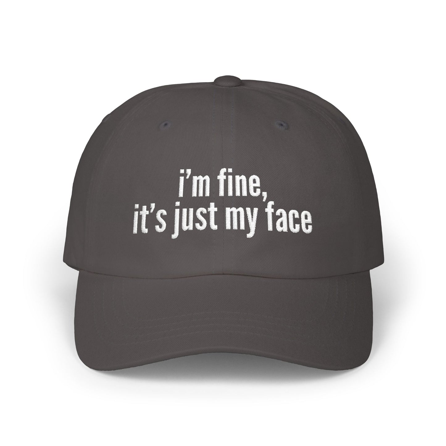 'I'm Fine, It's Just My Face' - Classic Cap