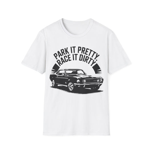 'Park It Pretty, Race It Dirty' - Muscle Car T-shirt