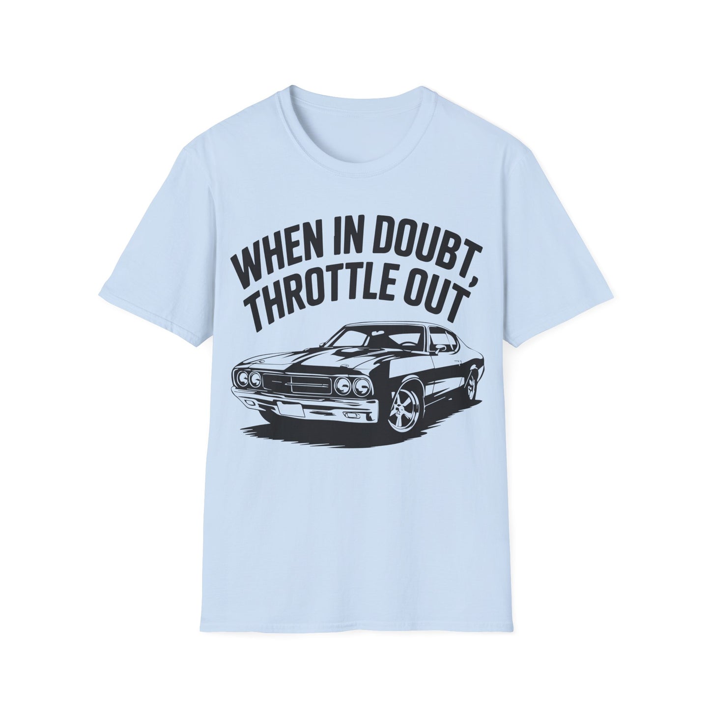 'When In Doubt Throttle Out' - Muscle Car T-Shirt
