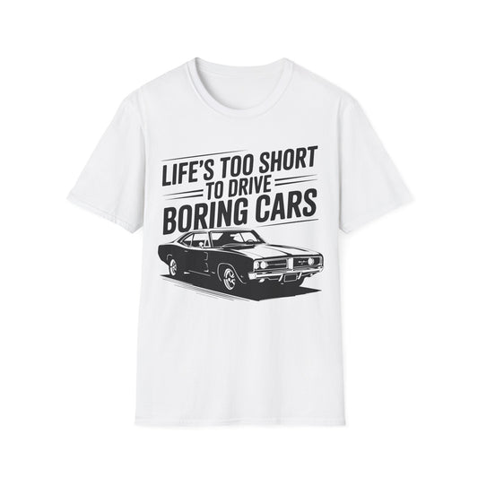 'Life’s Too Short to Drive Boring Cars' - Muscle Car T-shirt