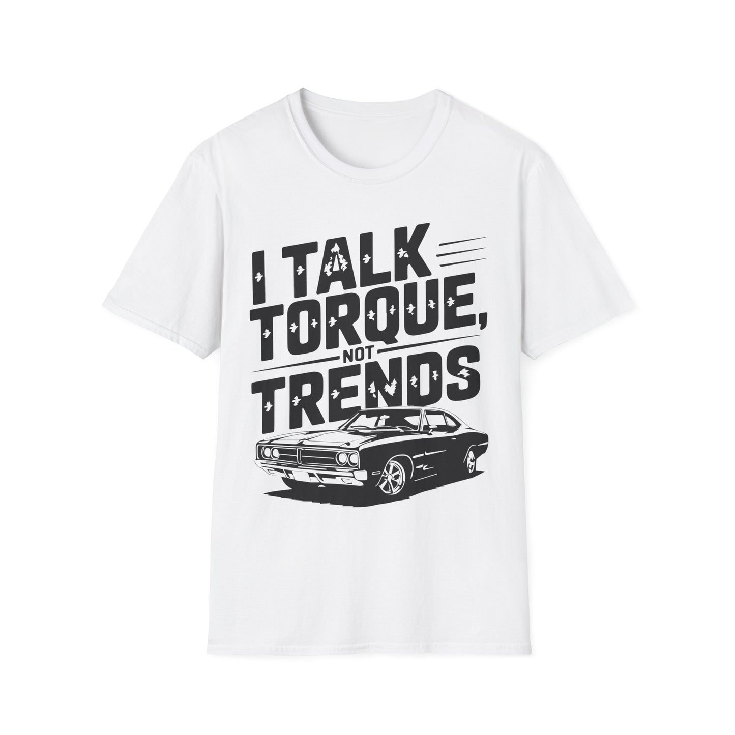 'I Talk Torque Not Trends' - Muscle Car T-shirt