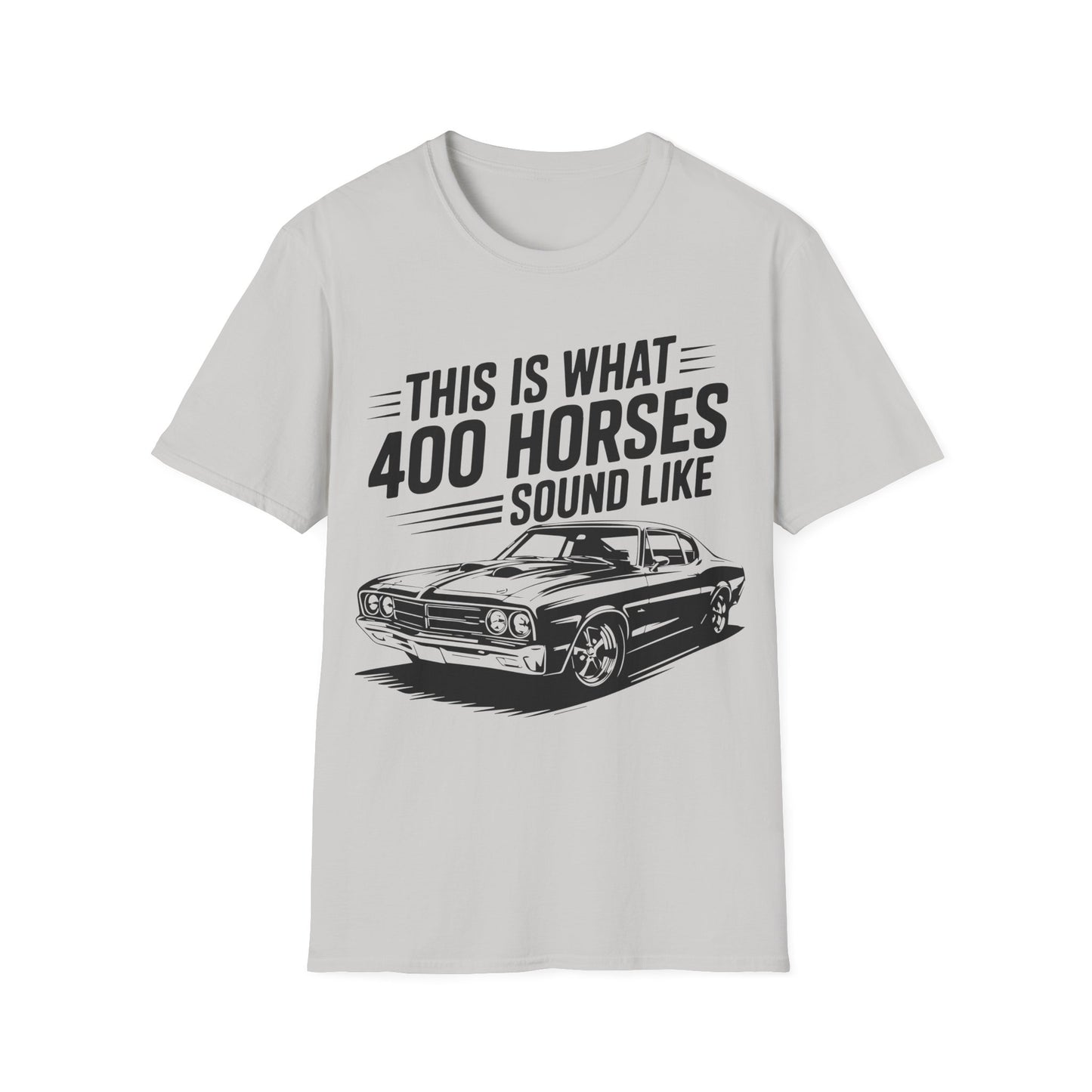 'This Is What 400 Horses Sound Like' - Muscle Car T-Shirt