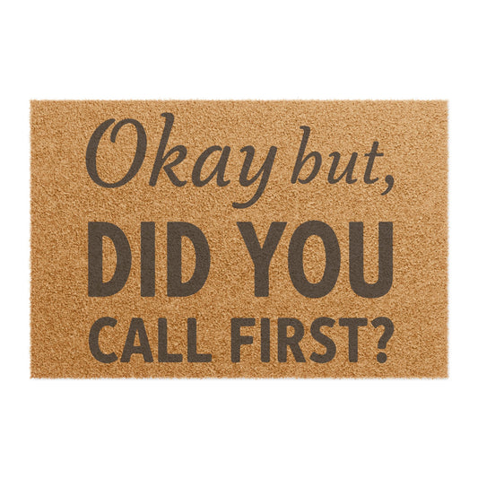 'Okay but, DID YOU CALL FIRST?' - Doormat