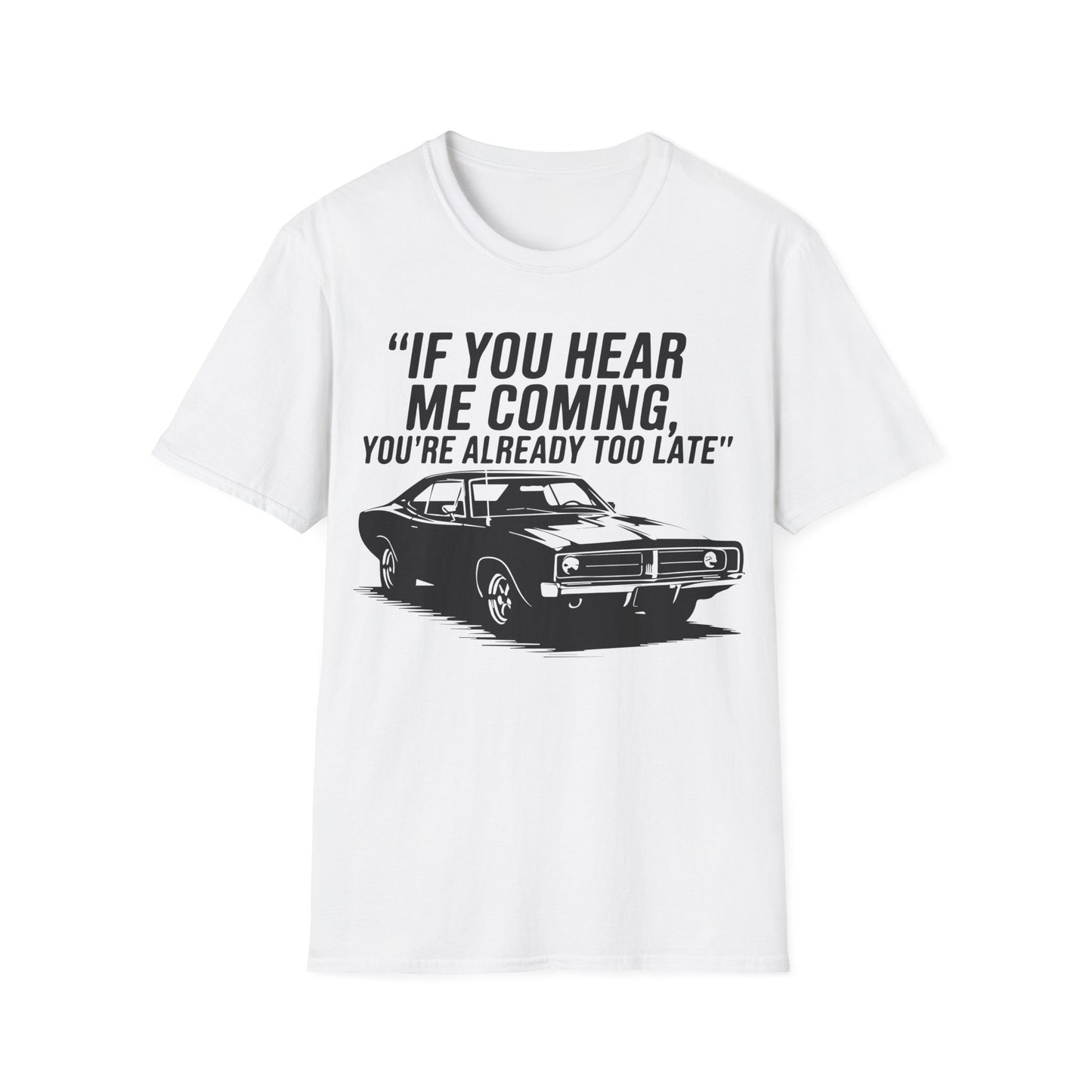 'If You Hear Me Coming Car' - Muscle Car T-shirt