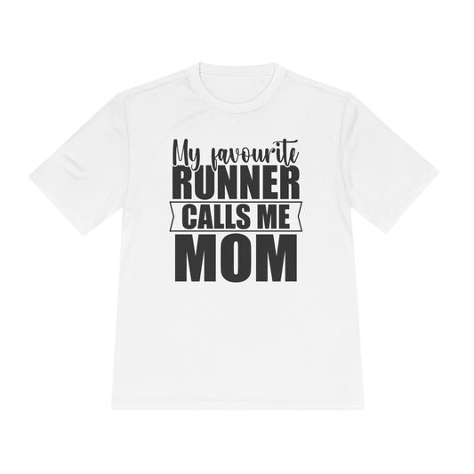 'My Favourite Runner Calls Me Mom' — Moisture Wicking Tee