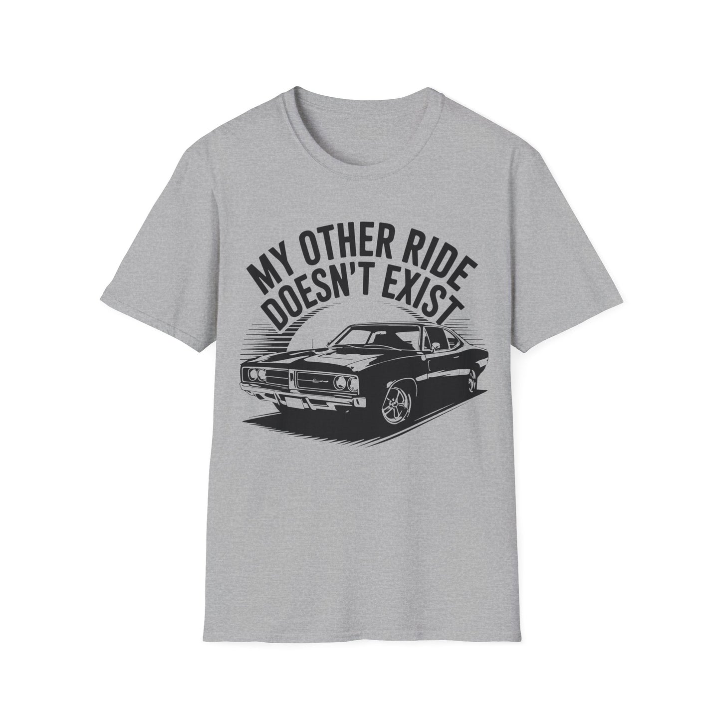 'My Other Ride Doesn’t Exist' - Muscle Car T-Shirt