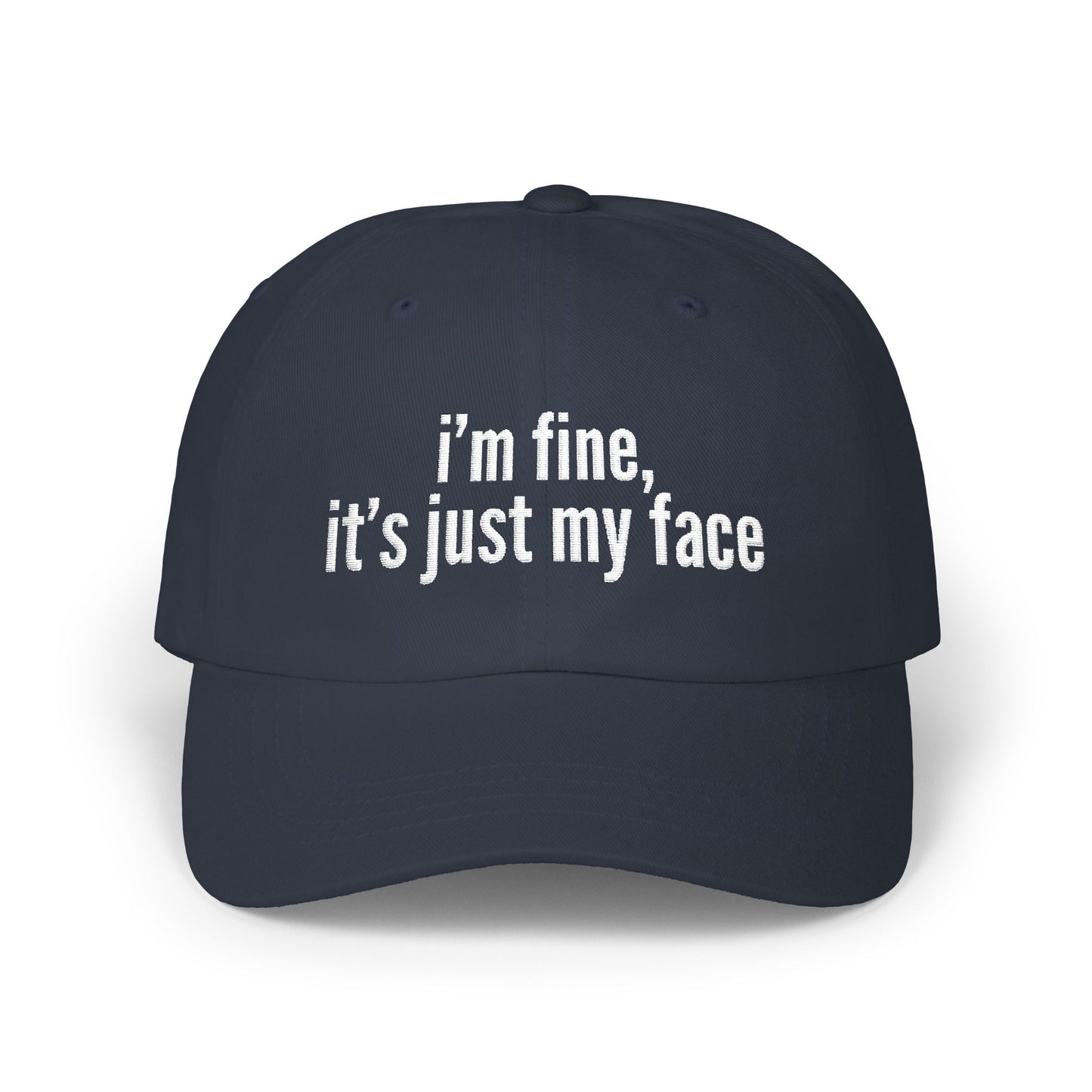 'I'm Fine, It's Just My Face' - Classic Cap