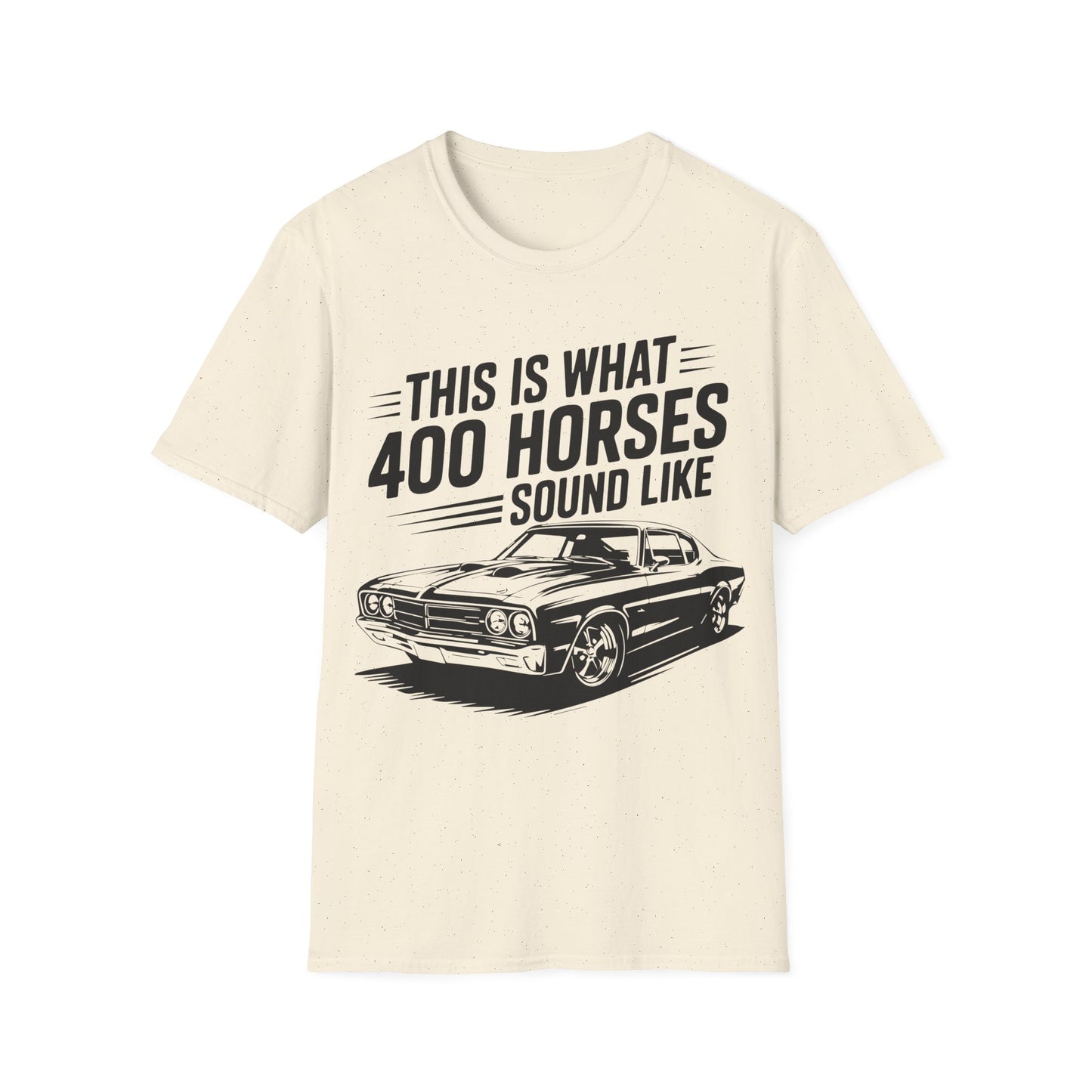 'This Is What 400 Horses Sound Like' - Muscle Car T-Shirt