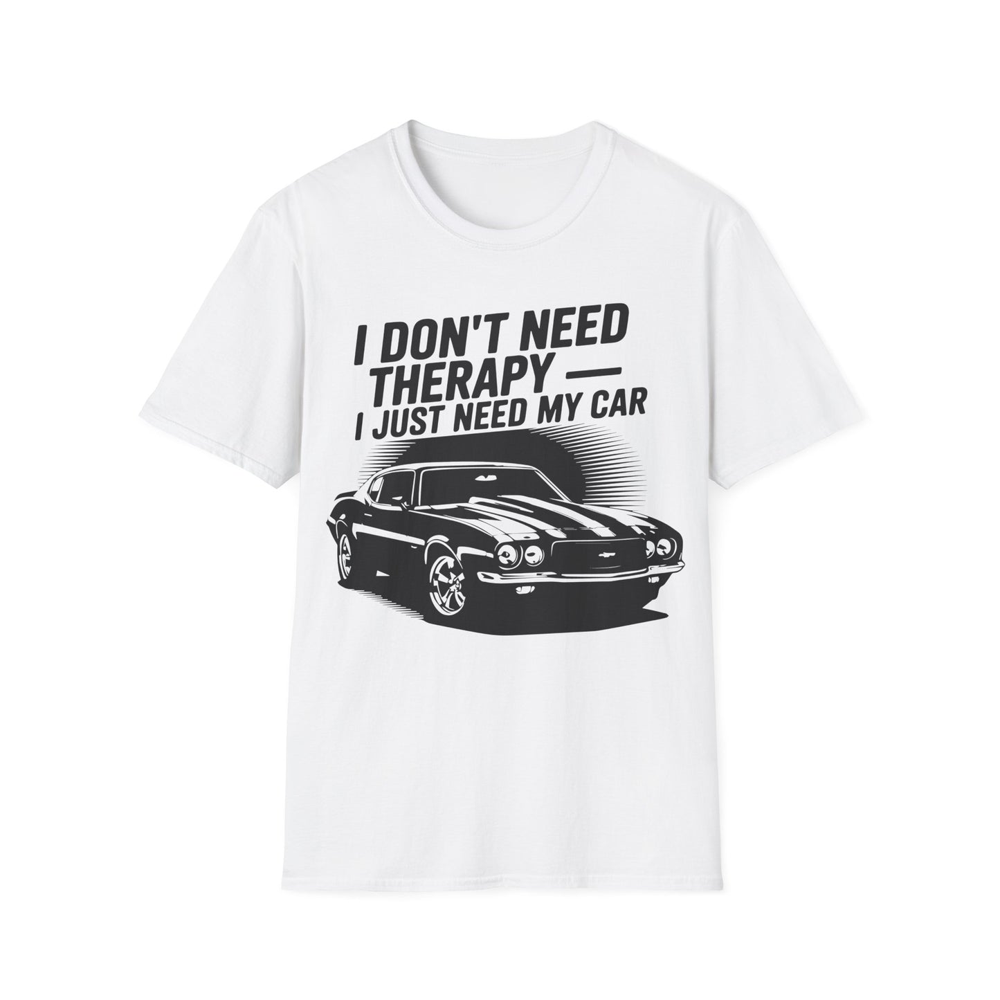 'I Don't Need Therapy I Just Need My Car' - Muscle Car T-shirt