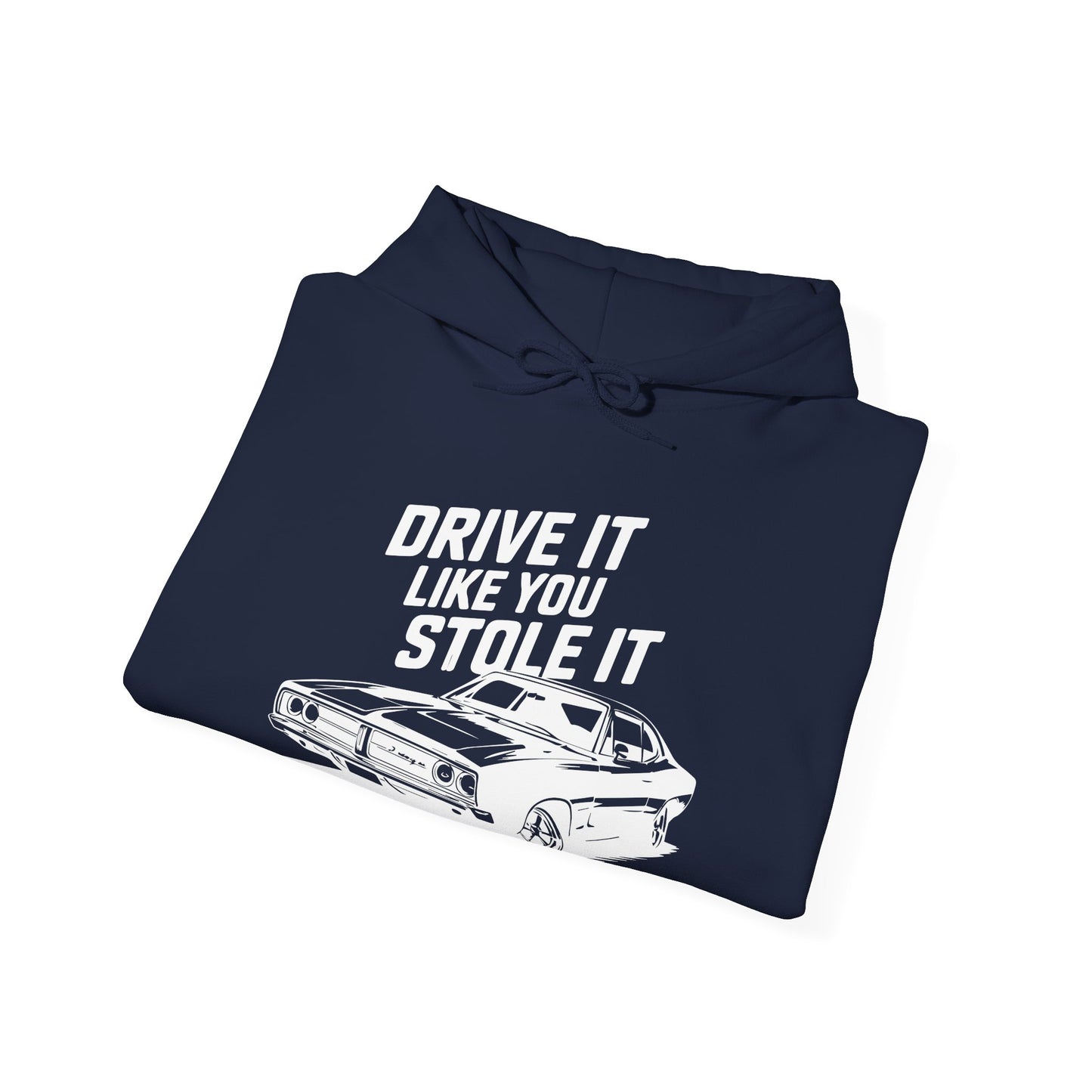 'Drive It Like You Stole It' - Muscle Car Hoodie