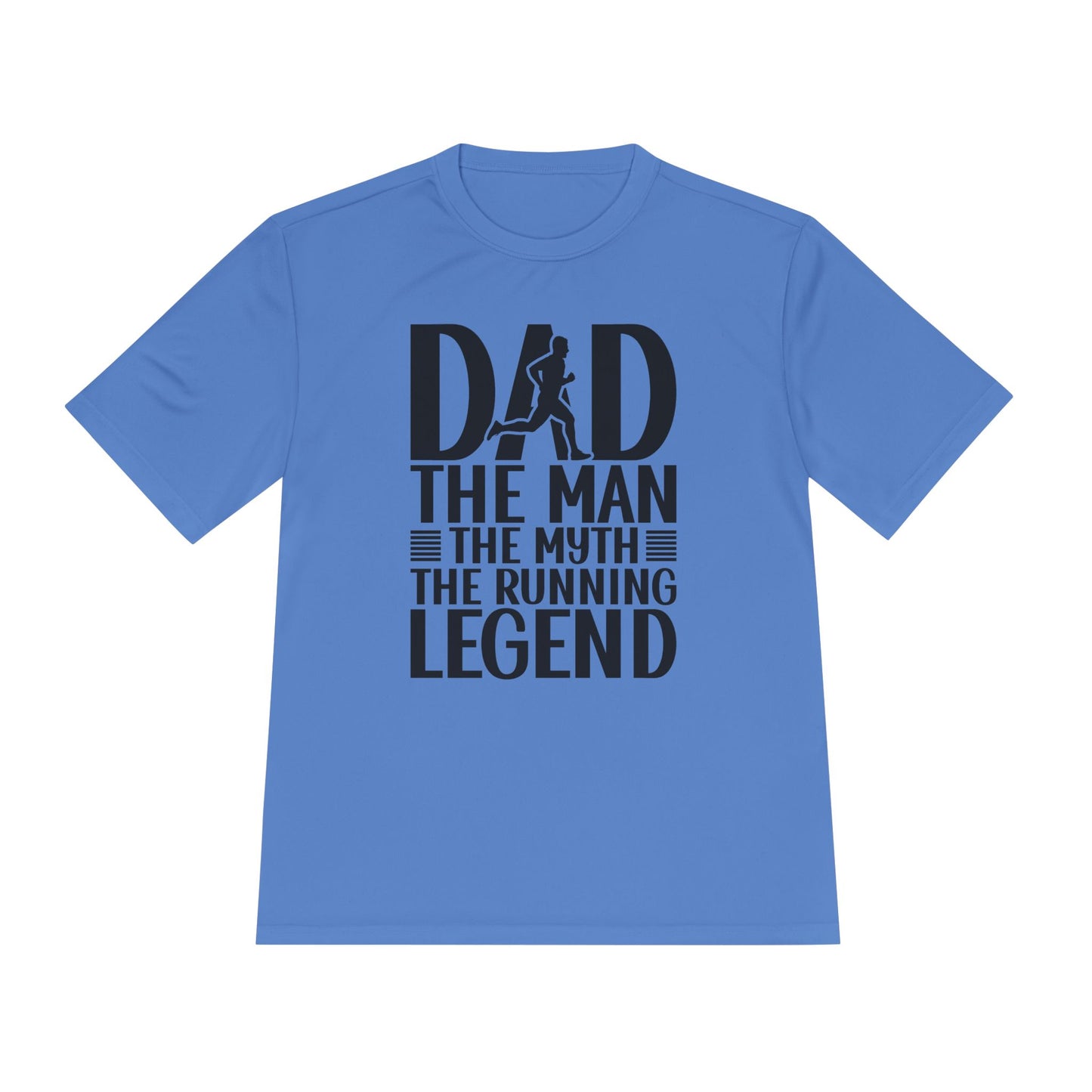 'Dad The Man The Myth The Running Legend' - Moisture Wicking Tee