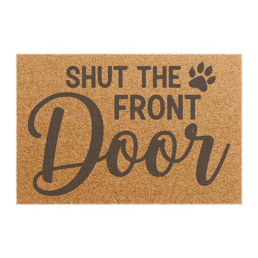 'Shut the Front Door' - Doormat