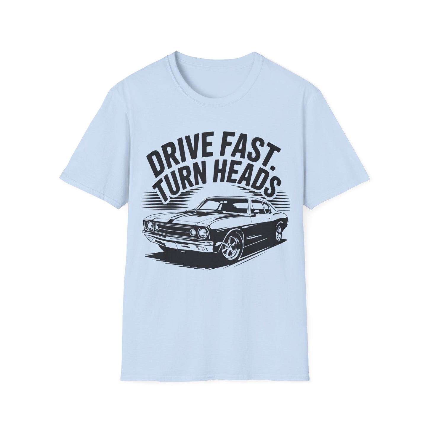 'Drive Fast Turn Heads' - Muscle Car T-shirt