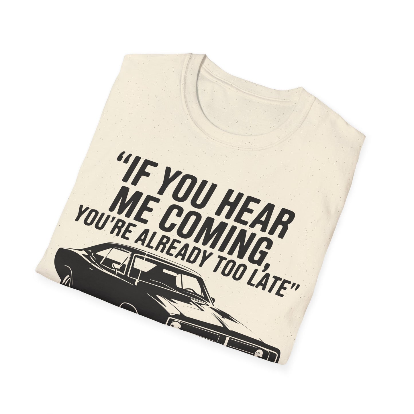 'If You Hear Me Coming Car' - Muscle Car T-shirt