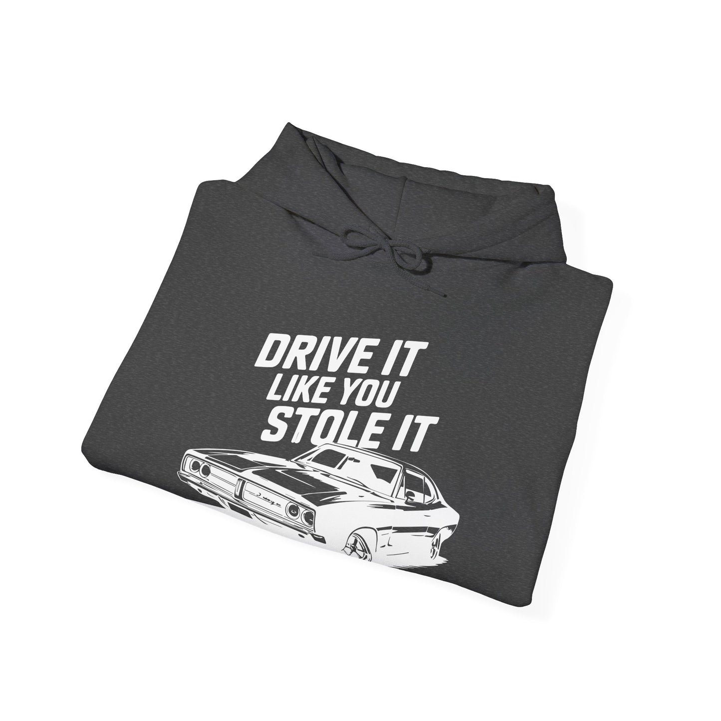 'Drive It Like You Stole It' - Muscle Car Hoodie