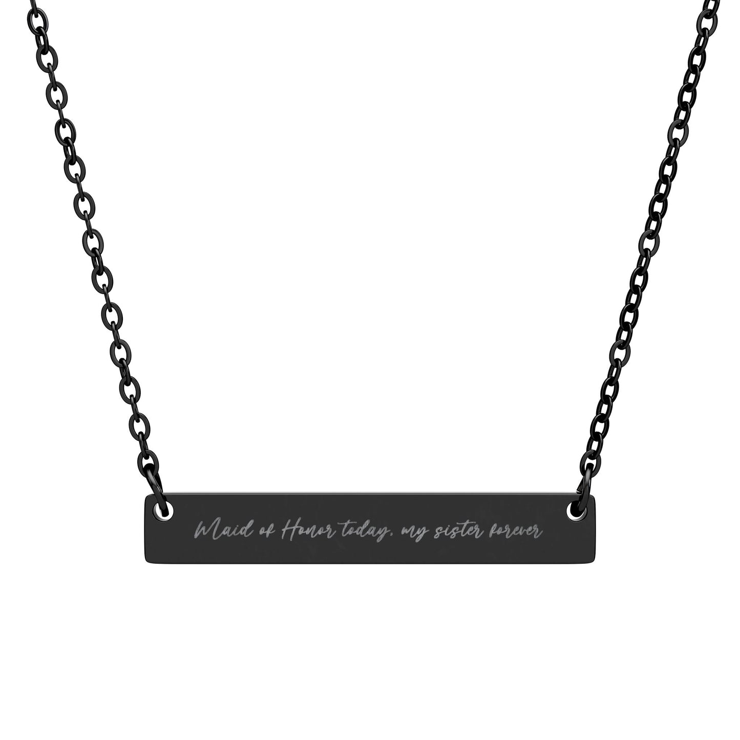 'Maid of Honor today, my sister forever' - Engraved Necklace
