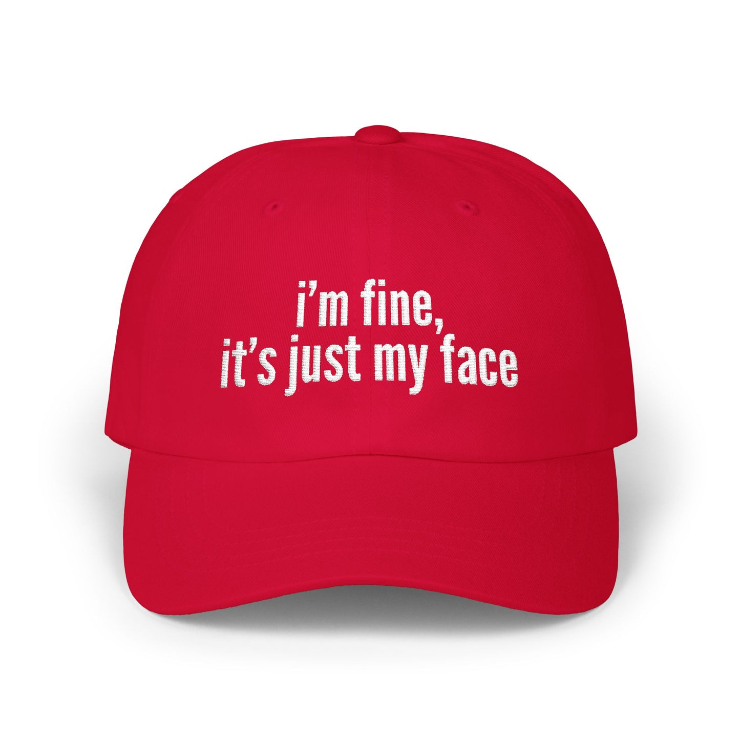 'I'm Fine, It's Just My Face' - Classic Cap