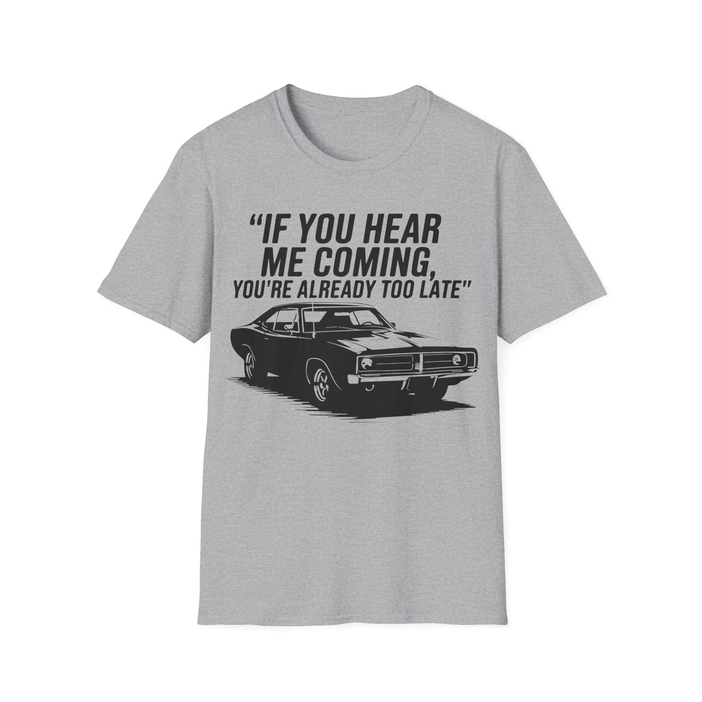 'If You Hear Me Coming Car' - Muscle Car T-shirt