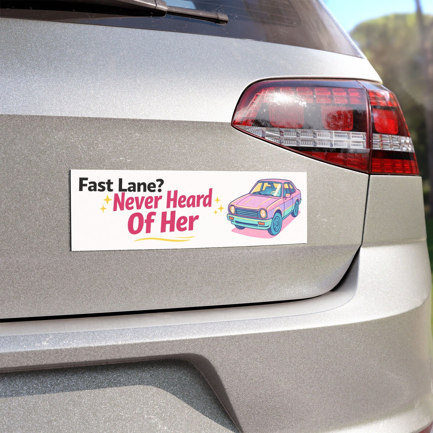 'Fast Lane? Never Heard Of Her' - Funny Humor Car Magnet