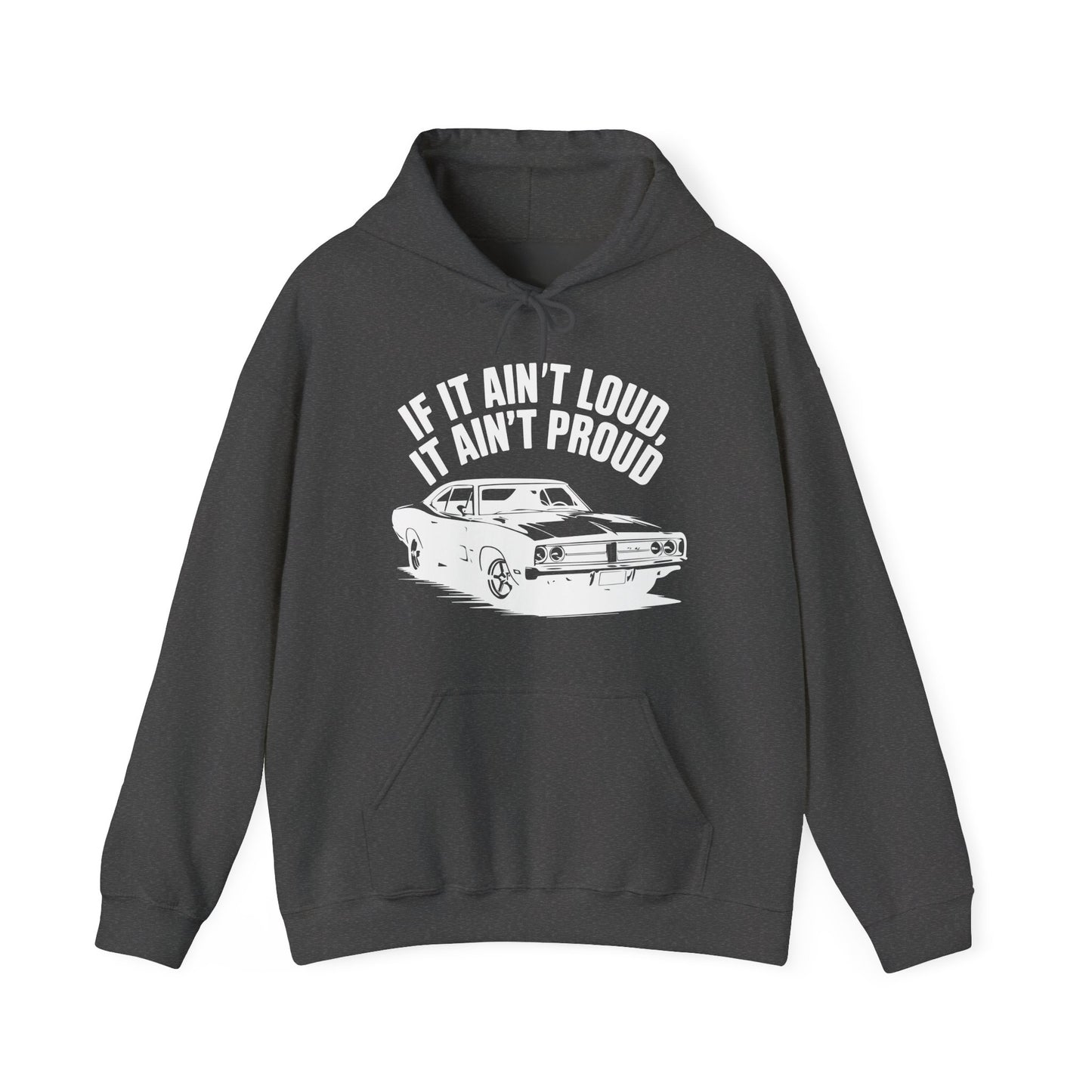 'If It Ain't Loud It Ain't Proud' - Muscle Car Hoodie