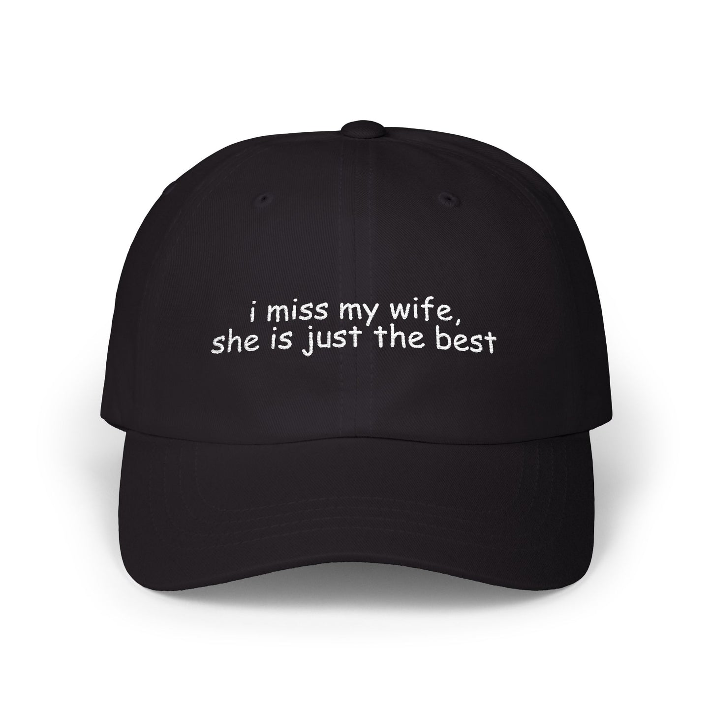 'I Miss My Wife, She Is Just The Best' - Classic Cap