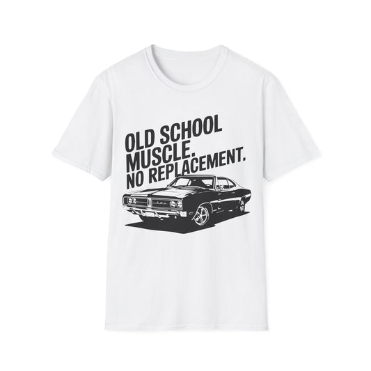 'Old School Muscle. No Replacement.' - Muscle Car T-shirt