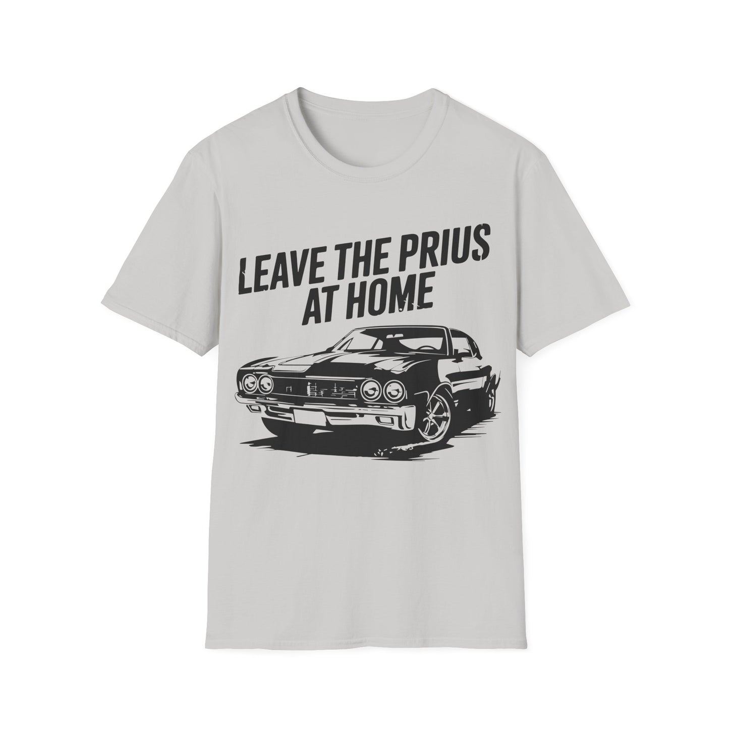 'Leave the Prius at Home' - Muscle Car Tshirt