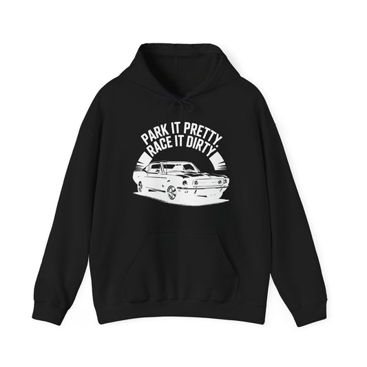 'Park It Pretty, Race It Dirty' - Muscle Car Hoodie