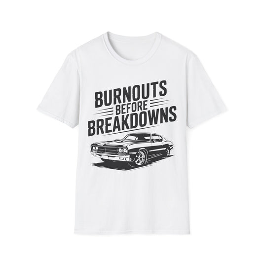 'Burnouts Before Breakdowns' - Muscle Car T-Shirt