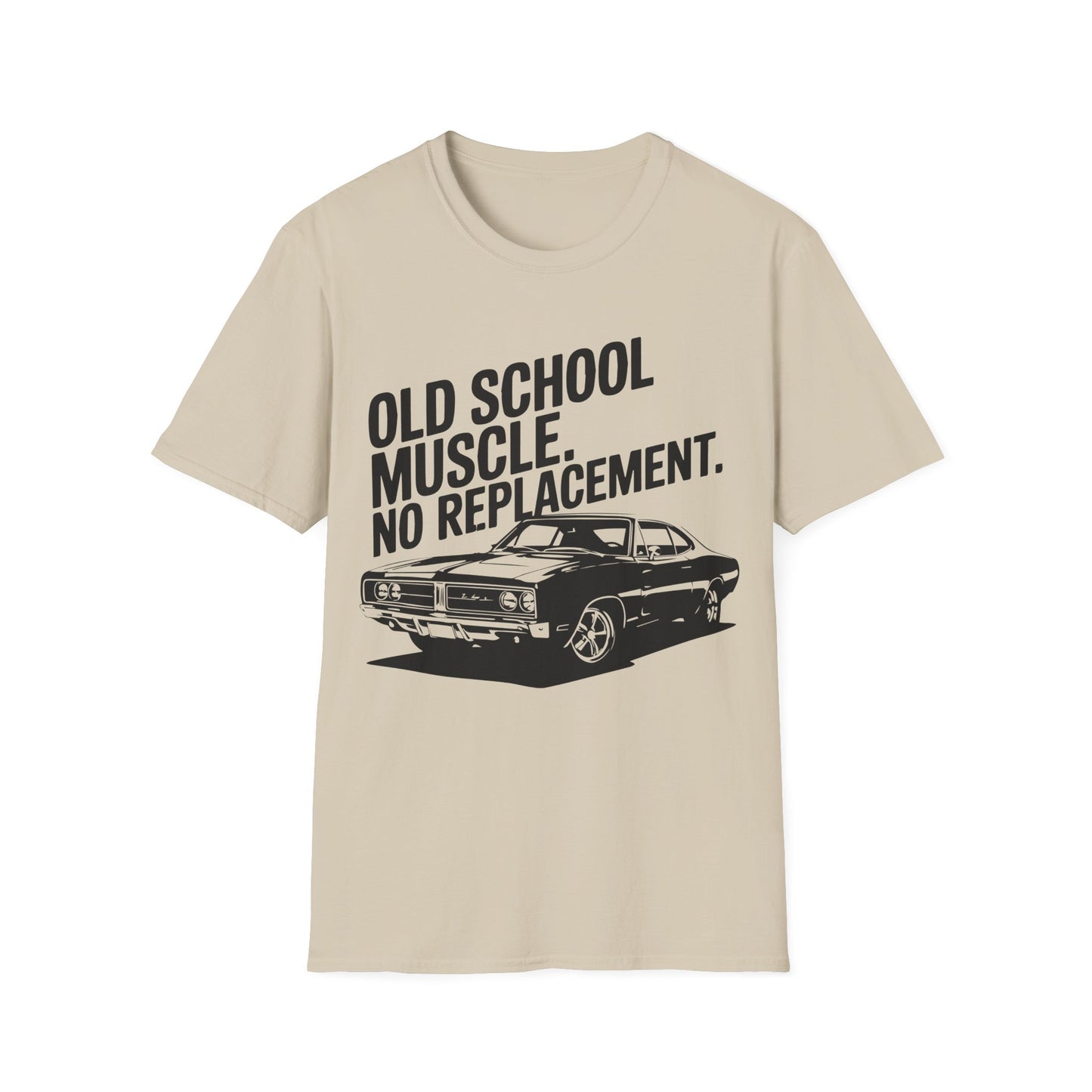'Old School Muscle. No Replacement.' - Muscle Car T-shirt